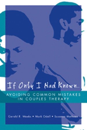 Susanne Methven, Mark Odell, Gerald R. Weeks, Ph.D. Weeks, Gerald R. - If Only I Had Known..., Häftad