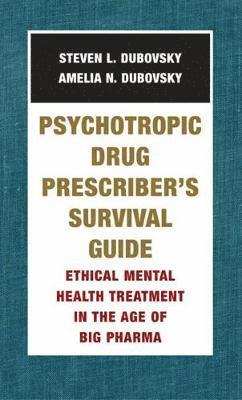 Amelia N. Dubovsky, Steven L. Dubovsky - Psychotropic Drug Prescriber's Survival Guide, Häftad