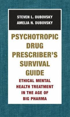 Psychotropic Drug Prescriber's Survival Guide 1