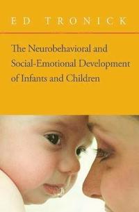 bokomslag The Neurobehavioral and Social-Emotional Development of Infants and Children
