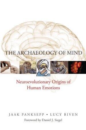 Jaak Panksepp, Lucy Biven - Archaeology of Mind, Inbunden
