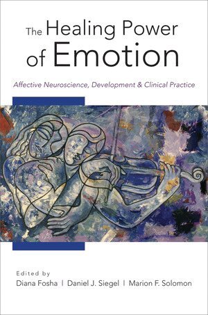 Diana Fosha, Daniel J. Siegel, Marion F. Solomon - Healing Power of Emotion, Inbunden