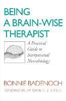 Bonnie Badenoch, Bonnie (Center for Brain-Wise Living) Badenoch - Being a Brain-Wise Therapist, Häftad