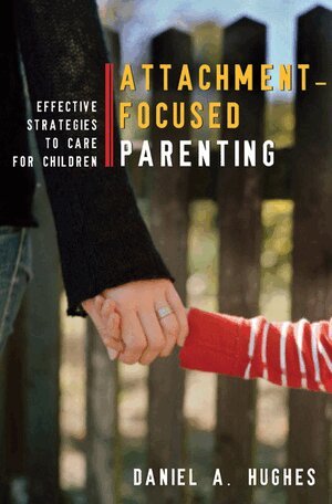 Daniel A. Hughes - Attachment-Focused Parenting, Inbunden