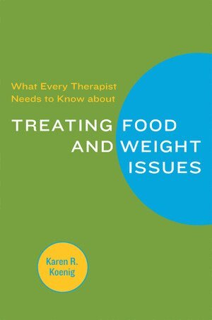 Karen R. Koenig - What Every Therapist Needs to Know about Treating Eating and Weight Issues, Häftad