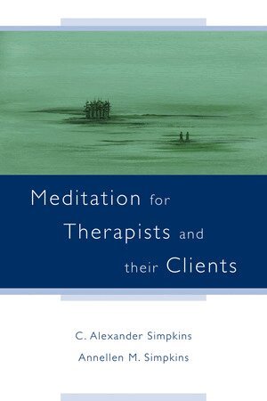 C. Alexander Simpkins, Annellen M. Simpkins - Meditation for Therapists and their Clients, Häftad