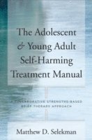 bokomslag The Adolescent & Young Adult Self-Harming Treatment Manual