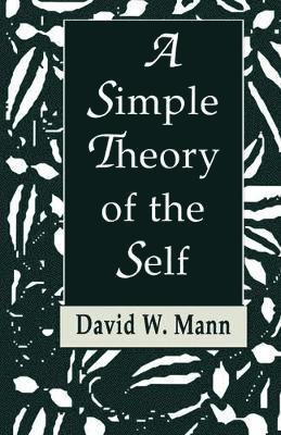David W. Mann - Simple Theory of the Self, Häftad