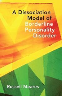 bokomslag A Dissociation Model of Borderline Personality Disorder
