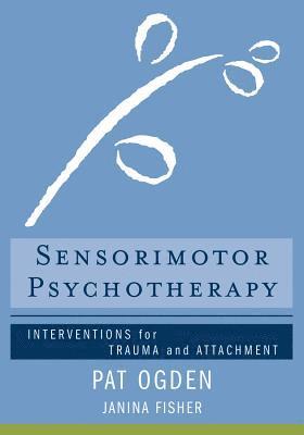 Pat Ogden, Janina Fisher, Pat (Sensorimotor Psychotherapy Institute) Ogden - Sensorimotor Psychotherapy, Inbunden