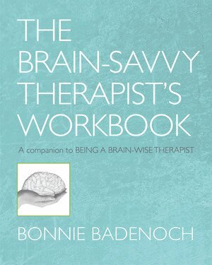 Bonnie Badenoch - Brain-Savvy Therapist's Workbook, Häftad