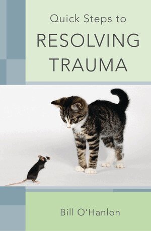 Bill O'Hanlon - Quick Steps to Resolving Trauma, Häftad