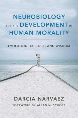 Neurobiology and the Development of Human Morality 1