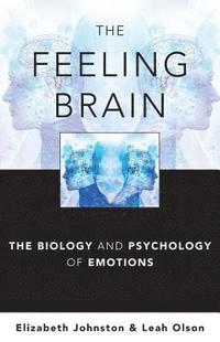 bokomslag The Feeling Brain: The Biology and Psychology of Emotions