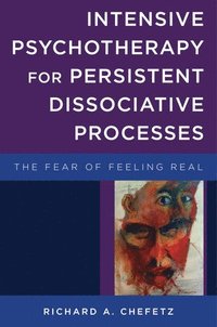 bokomslag Intensive Psychotherapy for Persistent Dissociative Processes