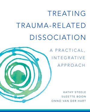 Kathy Steele, Suzette Boon, Onno van der Hart - Treating Trauma-Related Dissociation, Inbunden
