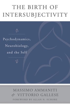 Massimo Ammaniti, Vittorio Gallese - Birth of Intersubjectivity, Inbunden