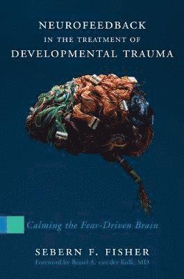 Neurofeedback in the Treatment of Developmental Trauma 1