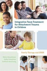 bokomslag Integrative Team Treatment for Attachment Trauma in Children