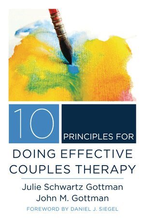 Julie Schwartz Gottman, John M. Gottman - 10 Principles for Doing Effective Couples Therapy, Inbunden