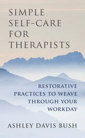 Ashley Davis Bush - Simple Self-Care for Therapists, Inbunden