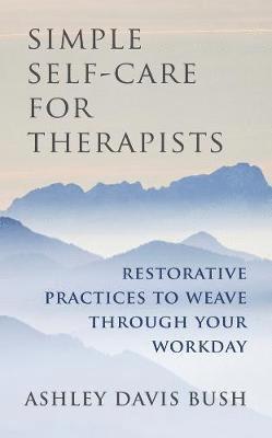 Simple Self-Care for Therapists 1