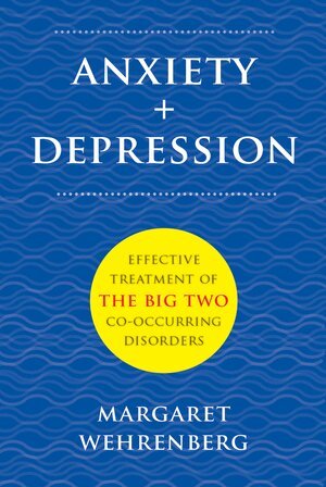 Margaret Wehrenberg - Anxiety + Depression, Inbunden