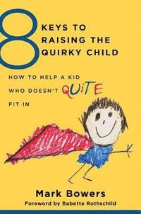 bokomslag 8 Keys to Raising the Quirky Child