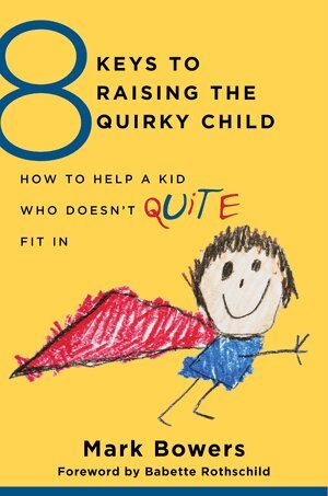 Mark Bowers - 8 Keys to Raising the Quirky Child, Häftad