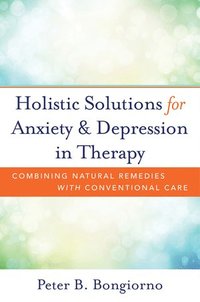 bokomslag Holistic Solutions for Anxiety & Depression in Therapy