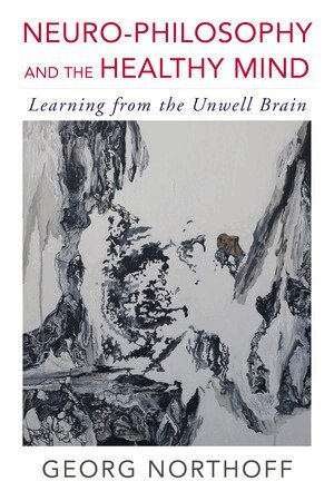 Georg Northoff - Neuro-Philosophy and the Healthy Mind, Häftad