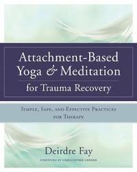 bokomslag Attachment-Based Yoga & Meditation for Trauma Recovery