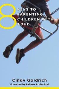 bokomslag 8 Keys to Parenting Children with ADHD