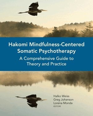 Halko Weiss, Greg Johanson, Lorena Monda - Hakomi Mindfulness-Centered Somatic Psychotherapy, Häftad