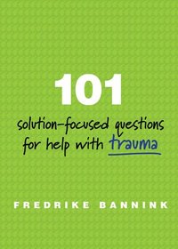 bokomslag 101 Solution-Focused Questions for Help with Trauma