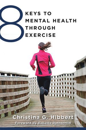 Christina Hibbert - 8 Keys to Mental Health Through Exercise, Häftad