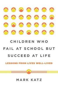bokomslag Children Who Fail at School But Succeed at Life
