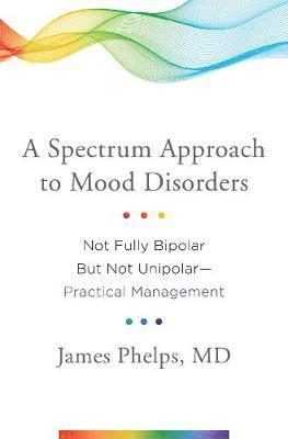 bokomslag A Spectrum Approach to Mood Disorders