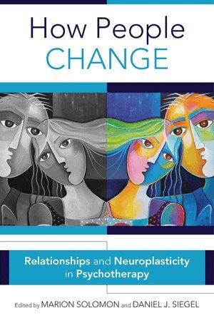 Marion F. Solomon, Daniel J. Siegel - How People Change, Inbunden