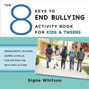 Signe Whitson - 8 Keys to End Bullying Activity Book for Kids & Tweens, Häftad