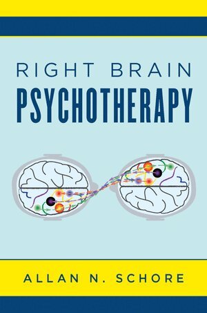 Allan Schore - Right Brain Psychotherapy, Inbunden