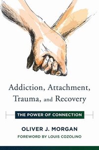 bokomslag Addiction, Attachment, Trauma and Recovery