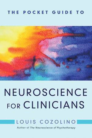 Louis Cozolino, Louis (Pepperdine University) Cozolino - Pocket Guide to Neuroscience for Clinicians, Häftad