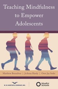 bokomslag Teaching Mindfulness to Empower Adolescents