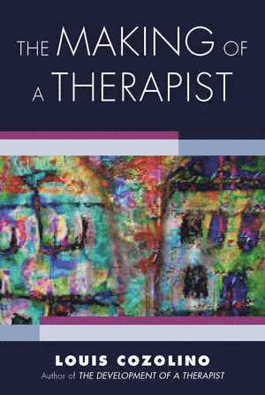 Louis Cozolino, Louis (Pepperdine University) Cozolino - Making of a Therapist, Häftad