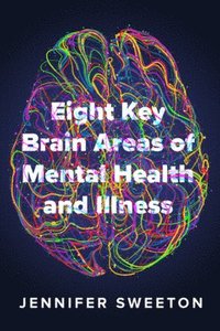 bokomslag Eight Key Brain Areas of Mental Health and Illness