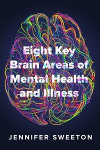 bokomslag Eight Key Brain Areas of Mental Health and Illness