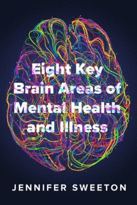 Eight Key Brain Areas of Mental Health and Illness 1