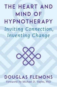 bokomslag The Heart and Mind of Hypnotherapy