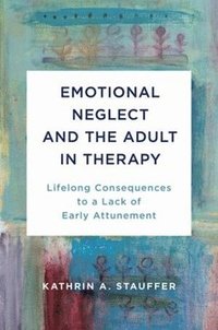 bokomslag Emotional Neglect and the Adult in Therapy